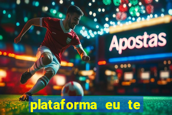 plataforma eu te amo pg